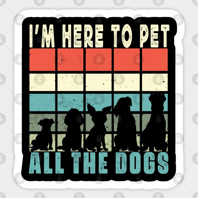 I'm Here To Pet All The Dogs Sticker by raeex